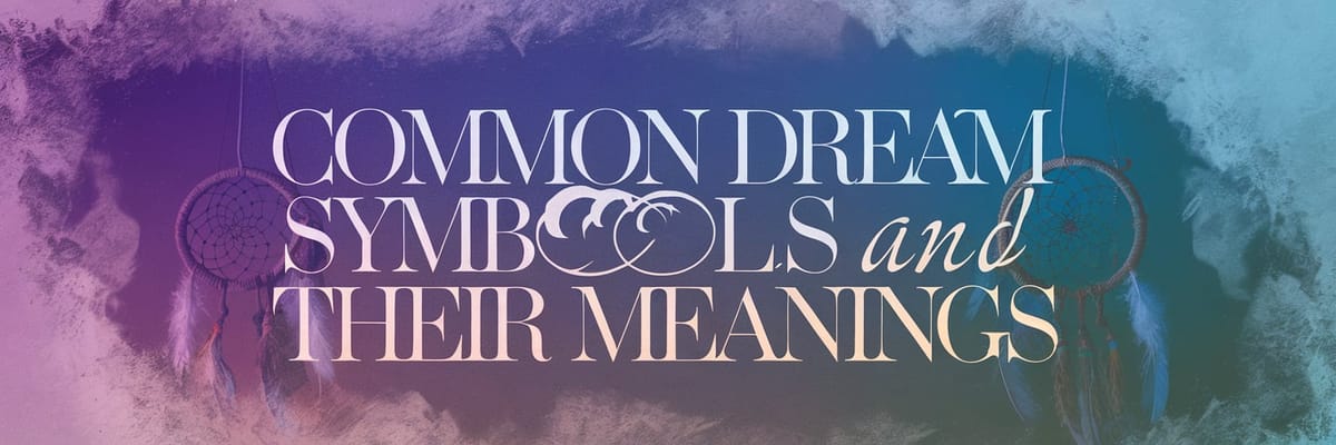 Common Dream Symbols and Their Meanings: Your Ultimate Guide