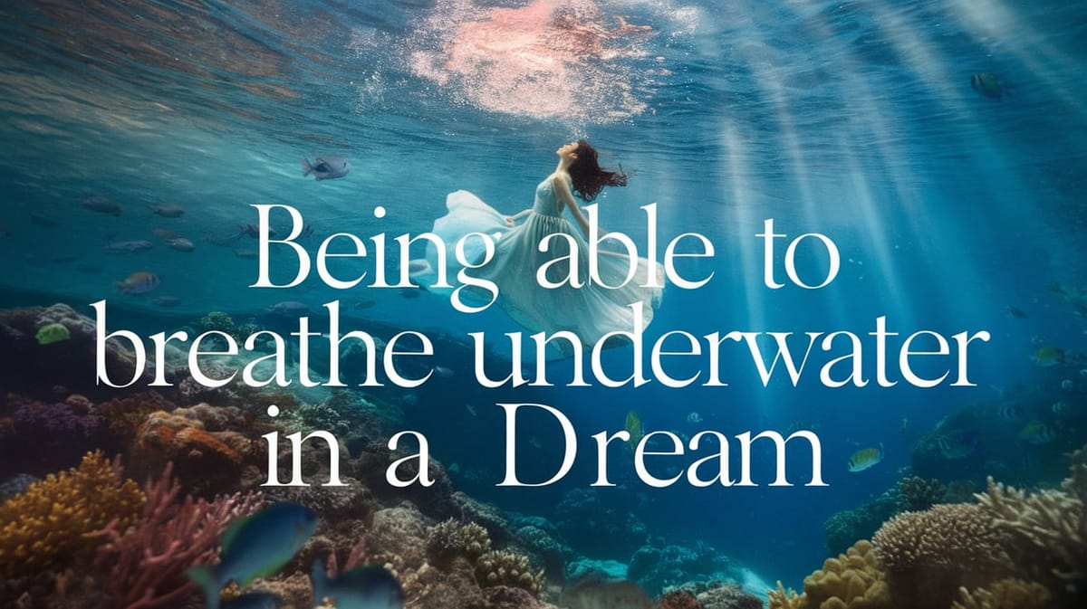 Being Able to Breathe Underwater in a Dream