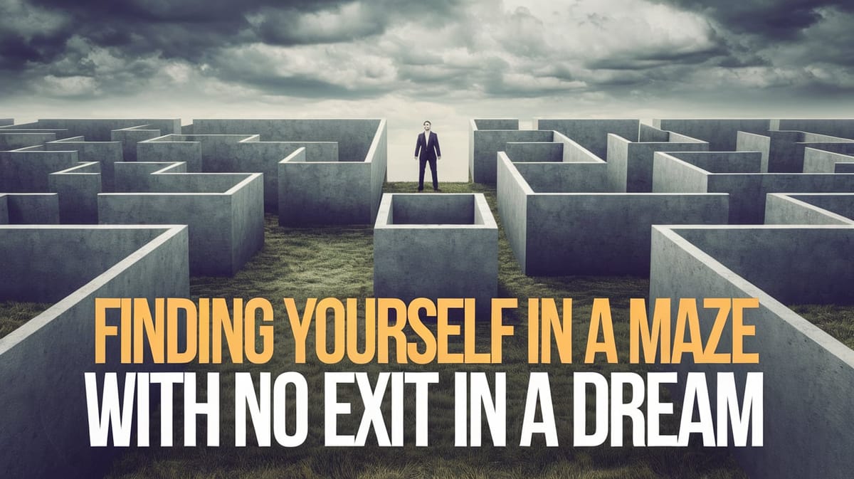 Spiritual Meaning of Finding Yourself in a Maze with No Exit in a Dream