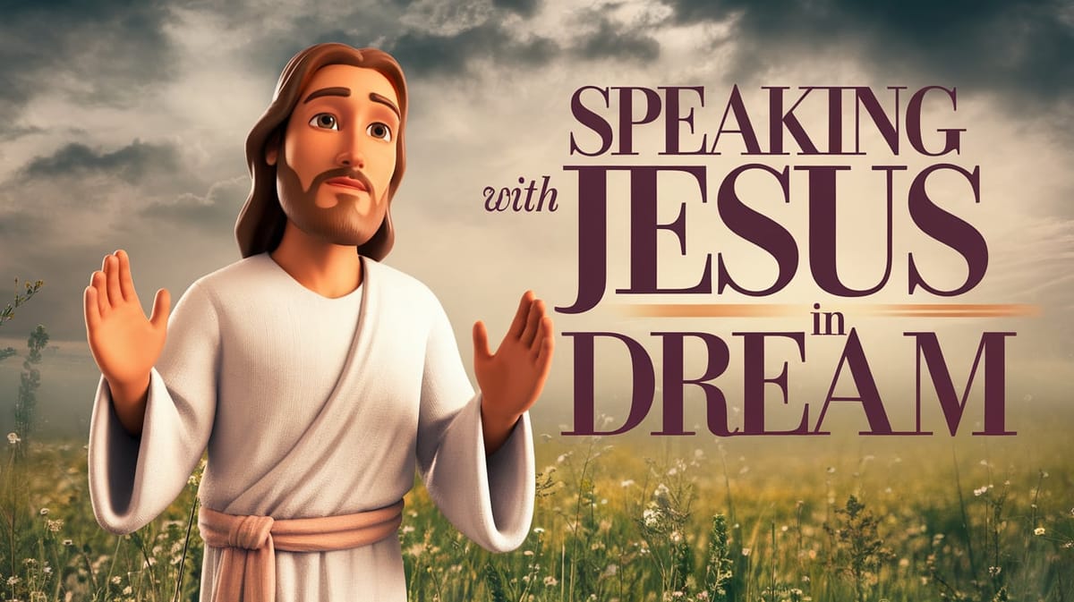 What Does It Mean When You're Speaking with Jesus in a Dream?