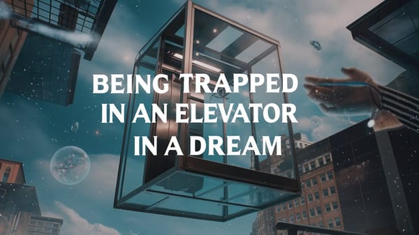 Being Trapped in an Elevator in a Dream