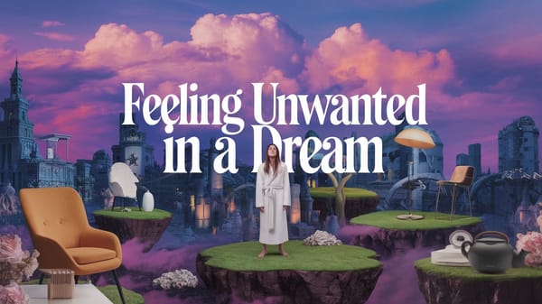 Feeling Unwanted in a Dream - Understanding the Meaning and Emotions