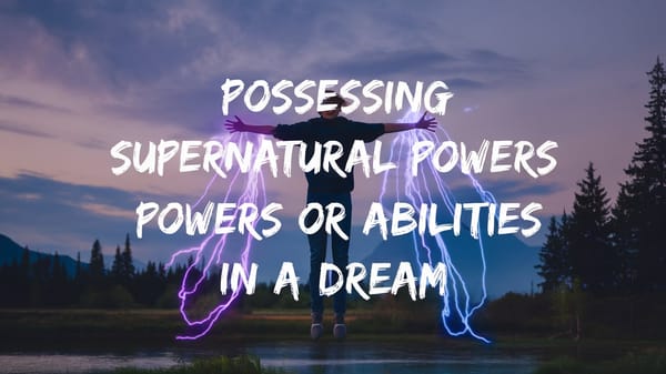 Possessing Supernatural Powers or Abilities in a Dream