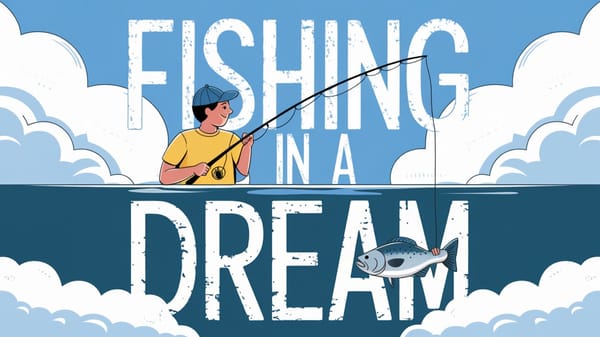 Spiritual Meaning of Fishing in a Dream: Discover Deep Insights