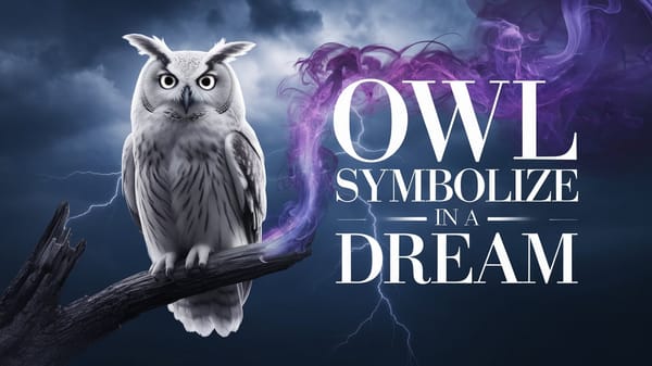 What Does an Owl Symbolize in a Dream? Unveil Hidden Meanings