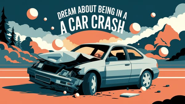 Dream About Being in a Car Crash - Meaning and Interpretation