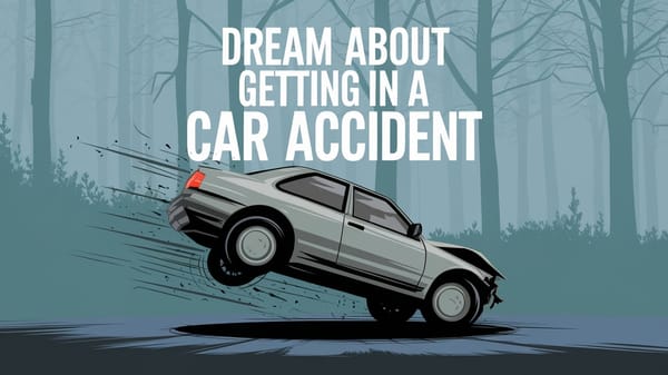 Dream About Getting in a Car Accident: Unravel Meaning and Significance