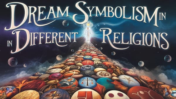 Dream Symbolism in Different Religions: A Mystical Journey