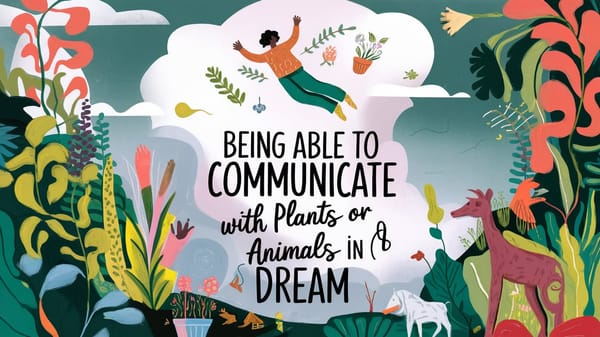 Being Able to Communicate with Plants or Animals in a Dream