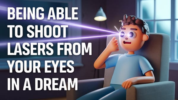 Being Able to Shoot Lasers from Your Eyes in a Dream