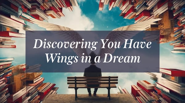 Discovering You Have Wings in a Dream: Ascending the Skies of Dream Interpretations