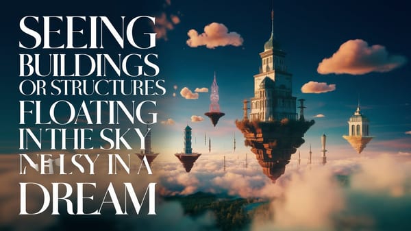 Spiritual Meaning of Seeing Buildings or Structures Floating in the Sky in a Dream