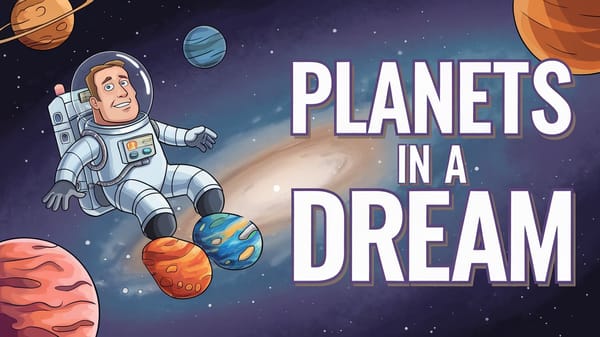 Planets in a Dream