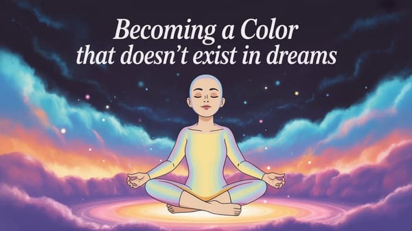 Becoming a Color That Doesn't Exist in Dreams