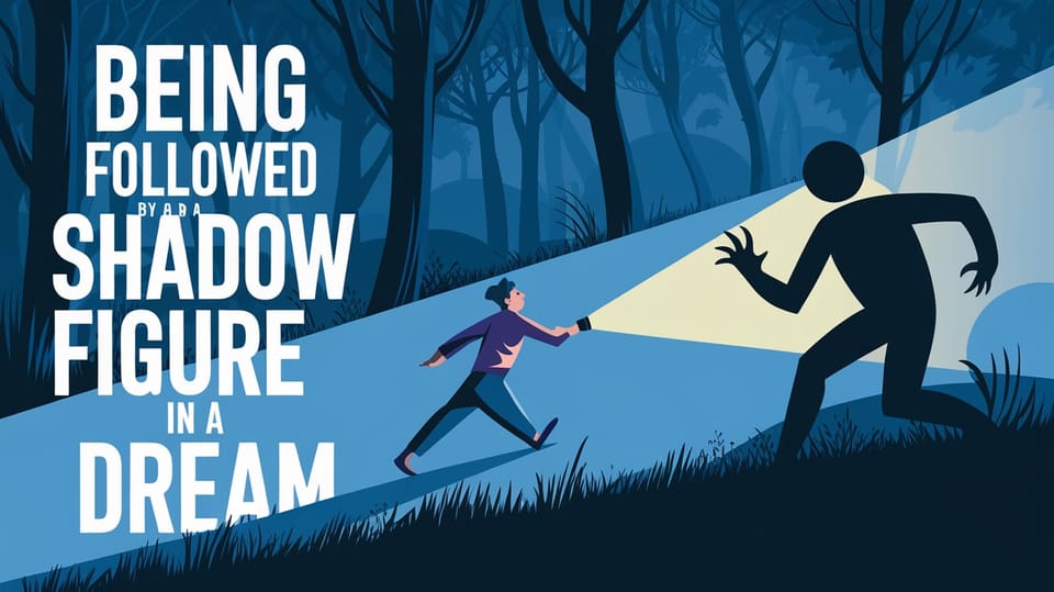 Being Followed by a Shadow Figure in a Dream: Casting Light on the ...